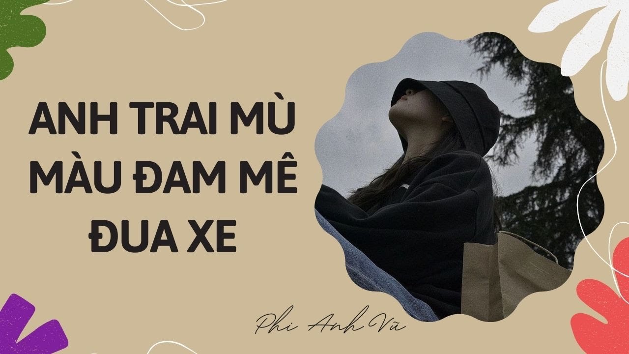 [Truyện Audio] Anh Trai Mù Màu Đam Mê Đua Xe | Phi Anh Vũ