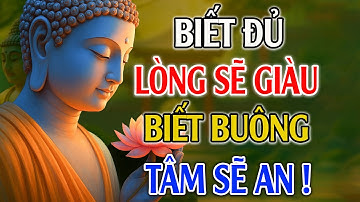 “Nghe Lời Phật Dạy: Biết Đủ Là Giàu – Biết Buông Là An Lạc – Hiểu Nhân Quả Là Phước Đức”