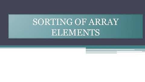 KTU CE306 CPCT MODULE II SORTING OF ARRAY ELEMENTS