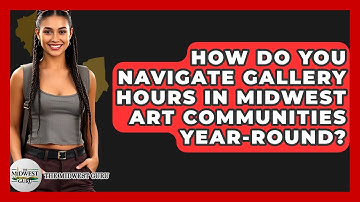 How Do You Navigate Gallery Hours In Midwest Art Communities Year-round? - The Midwest Guru