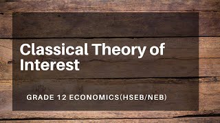Playlist Videos 14 Classical Theory of Interest || Grade 12 || Economics