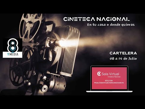 Sala Virtual de la Cineteca Nacional... Cartelera del 08 al 14 de Julio