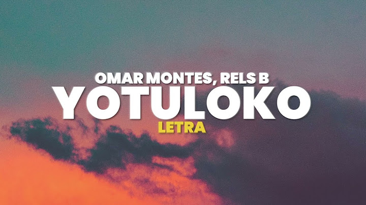 Omar Montes, Rels B - YOTULOKO (Letra)