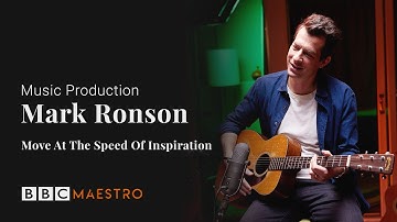 Mark Ronson - Move At The Speed Of Inspiration - Music Production – BBC Maestro
