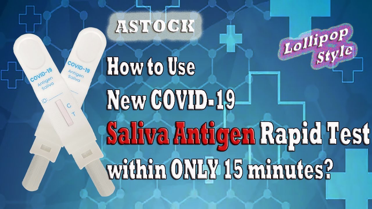 How to Use New COVID-19 Saliva Antigen Rapid Test Lollipop Style within ...