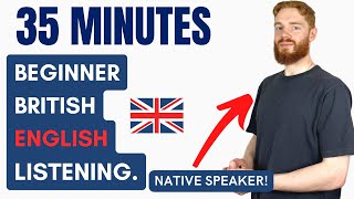35 Minutes of Beginner British English Listening Practice with a Native Speaker | British Accent