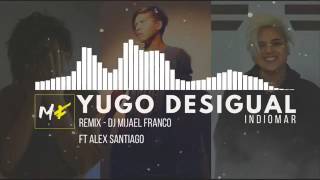 Mijael Franco Ft. Alex Santiago - [Remix Yugo Desigual - Indiomar]
