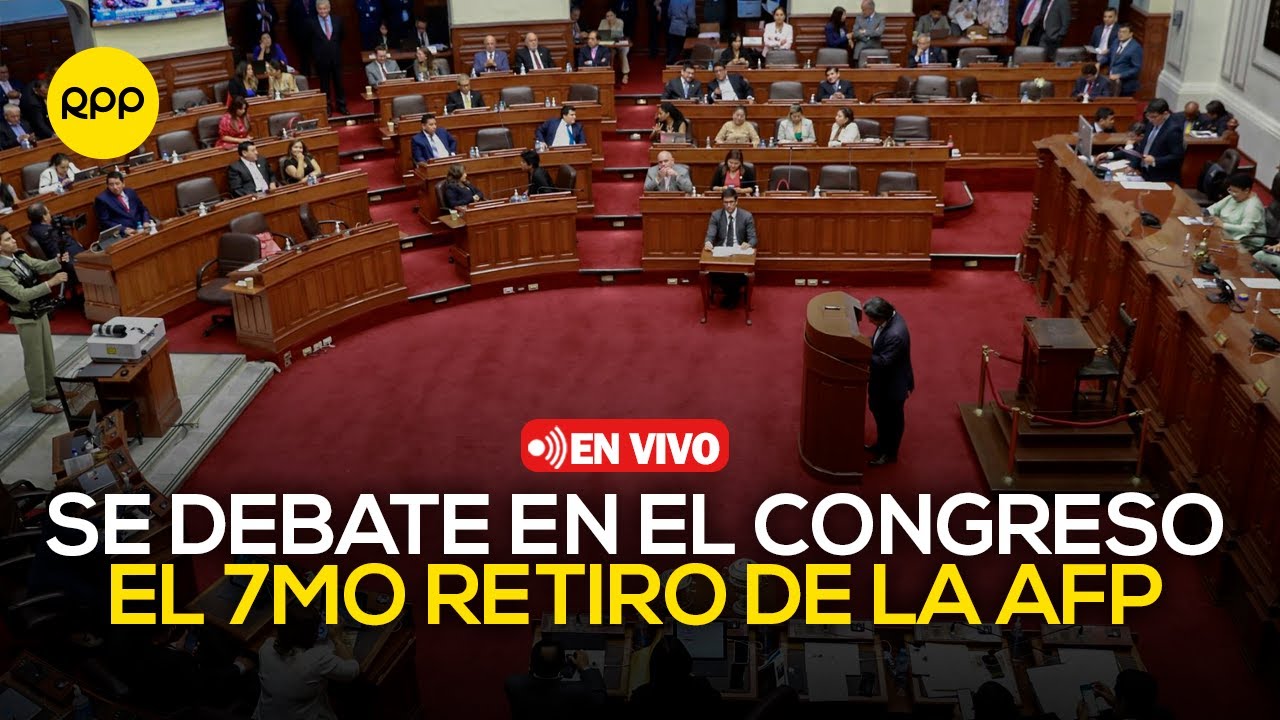 🔴 Congreso debate el 7mo retiro de la AFP | En vivo - YouTube