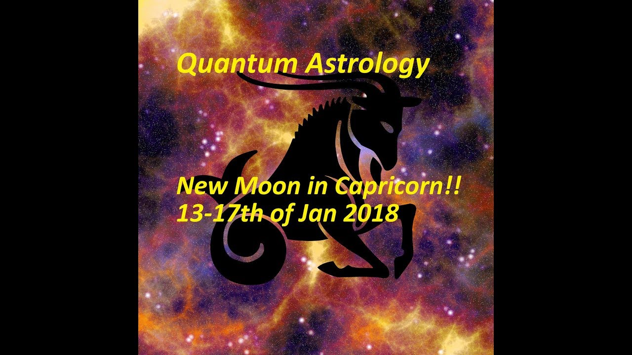 New Moon in Capricorn 13-17th of January 2018 - YouTube