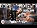 Everything Wrong With The Mandalorian (The Entire Series)