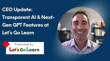 CEO Update: Transparent AI & Next-Gen GPT Features at Let’s Go Learn