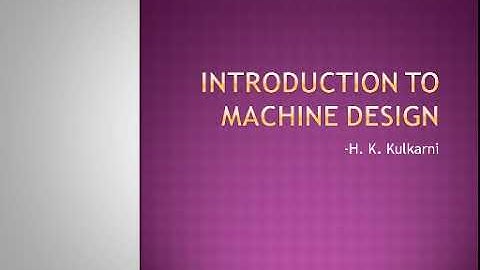 Lec-1 Chapter-1 Fundamentals of Machine Design. (General Procedure)