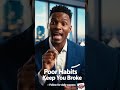 POOR HABITS KEEP YOU BROKE. #POOR #habits