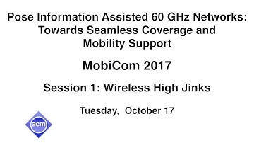 MobiCom 2017 - Pose Information Assisted 60 GHz Networks: Towards Seamless Coverage..
