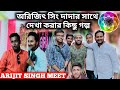            arijit singh meet  arijit singh big fan