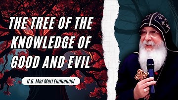The Tree Of The Knowledge Of Good And Evil | Bishop Mar Mari Emmanuel✝️❤️