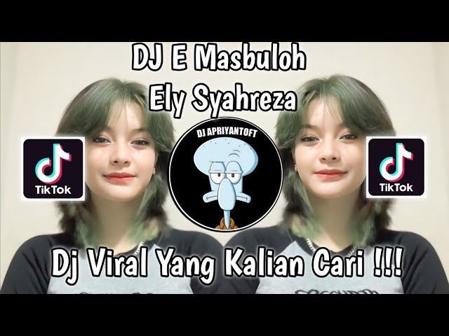 DJ E MASBULOH ELY SYAHREZA VIRAL TIK TOK TERBARU 2023 YANG KALIAN CARI ! class=