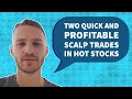 A Senior Trader reveals two quick and profitable scalp trades in hot stocks (Tape Reading)