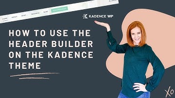 How to use the Kadence Header Builder