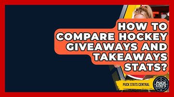 How To Compare Hockey Giveaways And Takeaways Stats? - Puck Stats Central
