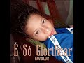 É Só Glorificar | David Luiz [Playaback]