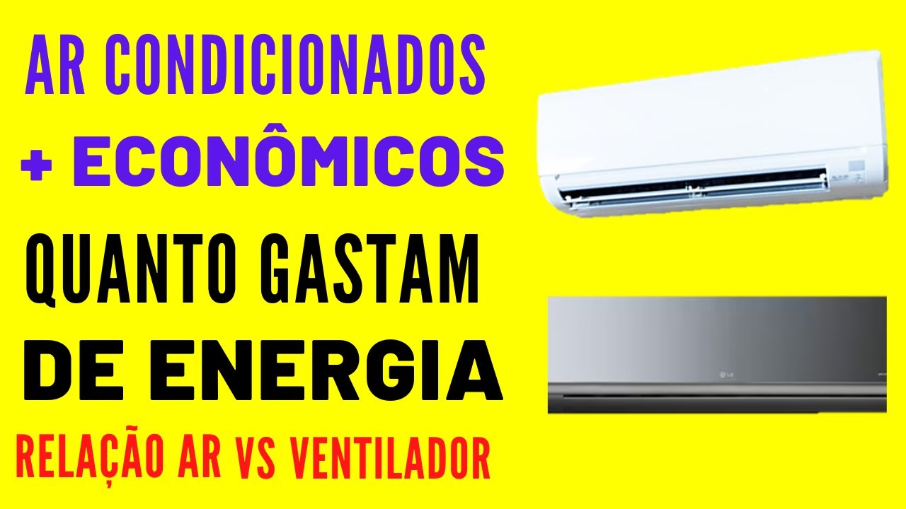 Ar condicionado mais econômicos gastam quanto de Energia
