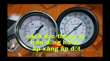 Cách đọc thông số đồng hồ đo áp bơm xăng và buồng đốt