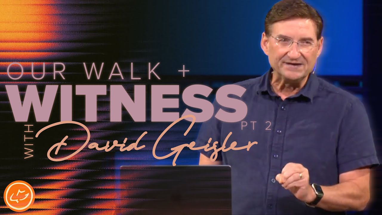 Our Walk and Witness – Part 2 | Dr. David Geisler - YouTube