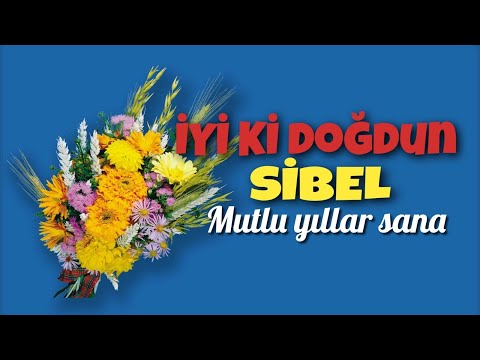 İyi ki doğdun Sibel. Doğum günün kutlu olsun, mutlu yıllar sana. İsme özel doğum günü şarkısı