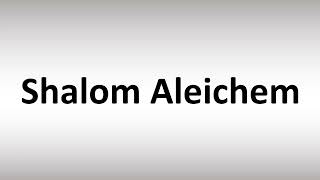 How To Pronounce Shalom Aleichem