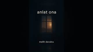 Yedinci Ev - Anlat Ona Akustik Cover Melih Davulcu