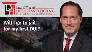 Will I go to jail for my first DUI?