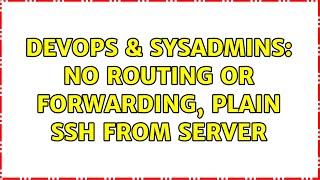 DevOps & SysAdmins: No routing or forwarding, plain ssh from server