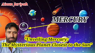"Unveiling Mercury: The Mysterious Planet Closest to the Sun"