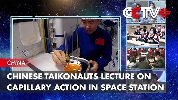 Chinese Taikonauts Lecture on Capillary Action in Space Station