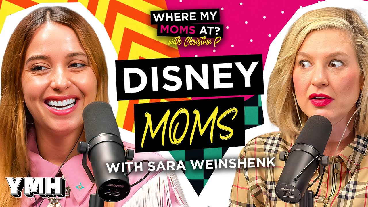 Disney Moms w/ Sara Weinshenk | Where My Moms At? Ep. 208