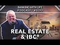 Banking With Life Topical Series: Real Estate Continued (Part 8) (BWL POD #0293)