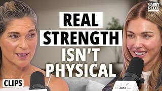 Gabby Reece: Real Strength Has Nothing To Do With Muscles