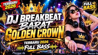 🔴 LIVE 24 JAM DJ BREAKBEAT BARAT GOLDEN CROWN 🔥 FULL BASS NONSTOP | REMIX TERBARU 2026 🎧