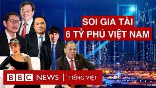 6 Tỷ Phú Việt Nam Trong Danh Sách Của Forbes Họ Là Ai?