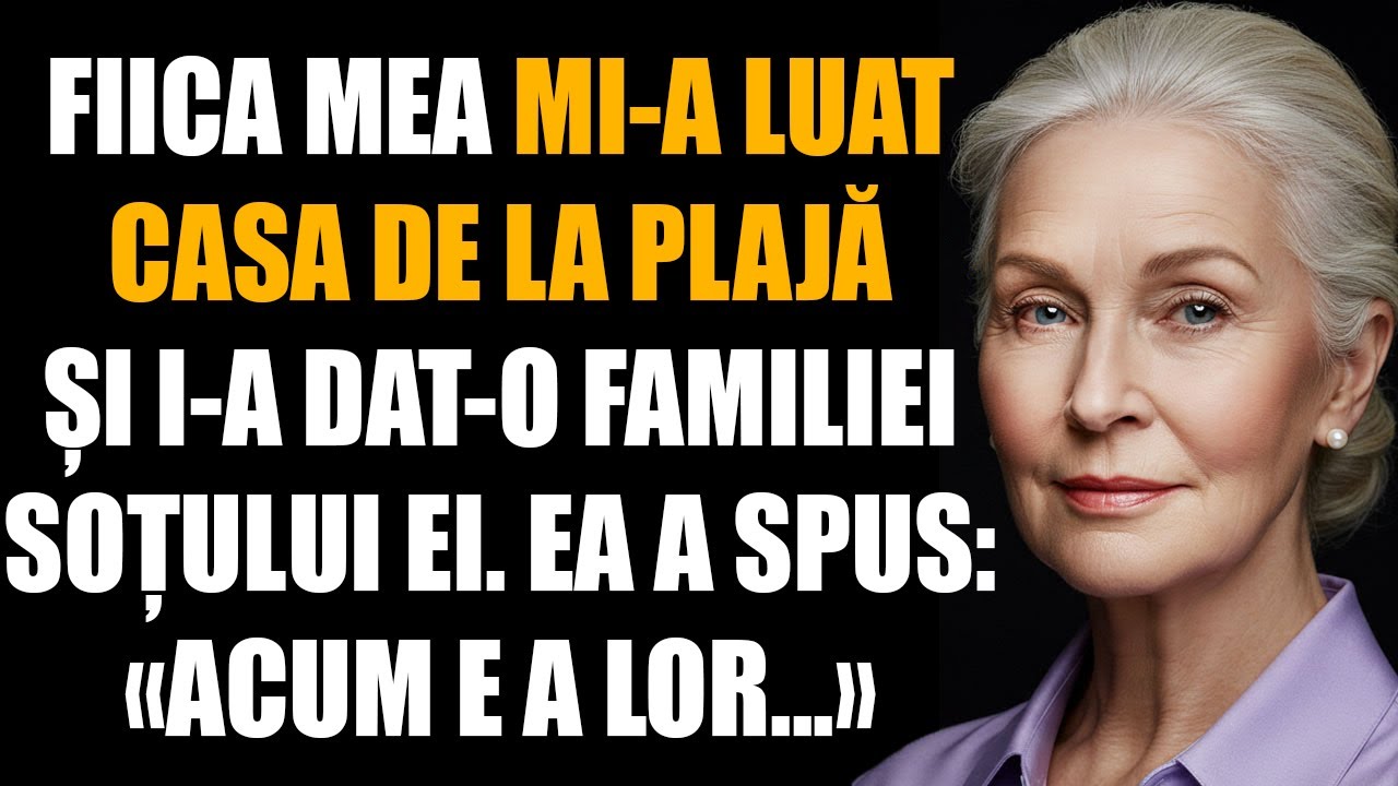 Fiica mea mi-a luat casa de la plajă și i-a dat-o familiei soțului ei. Ea a spus. «Acum e a lor...»