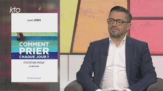 « Comment prier chaque jour ? » : Laurent Landete