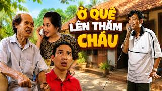 Gặp nhau cuối tuần 2026 - Ở QUÊ LÊN THĂM CHÁU - HÀI QUANG THẮNG - Hài VTV hay nhất