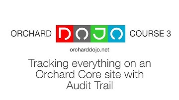 Tracking everything on an Orchard Core site with Audit Trail - Dojo Course 3 (14)