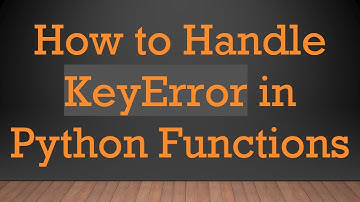 How to Handle KeyError in Python Functions