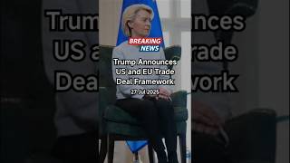 Trump Announces US and EU Trade Deal Framework. #news #breakingnews #usa #europe