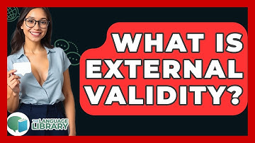What Is External Validity? - The Language Library