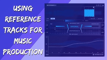 Using Reference Tracks for Music Production - Reference 2 Plugin Review
