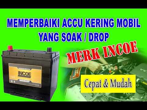 MEMPERBAIKI ACCU KERING DI MOBIL YANG SOAK / DROP MERK INCOE 