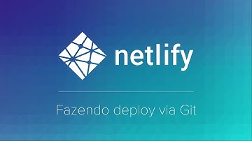 Curso Netlify - #4 - Fazendo Deploy via Git